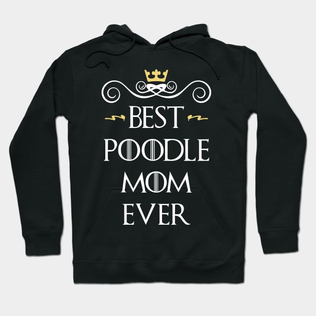 Best poodle mom ever Hoodie by TEEPHILIC